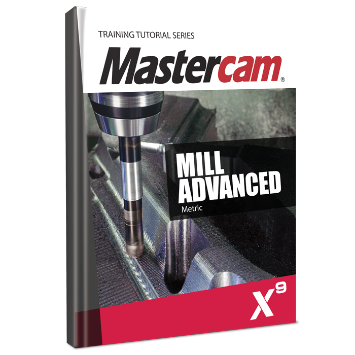 Mastercam X9 Mill Advanced Training Tutorial (PDF) (Metric